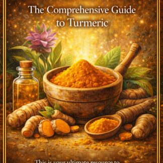 The Golden Treasure: The Comprehensive Guide to Turmeric